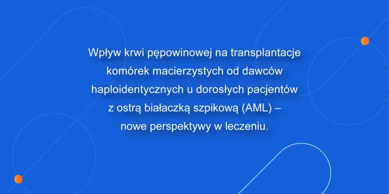 Haplo-cord: nowe perspektywy w leczeniu