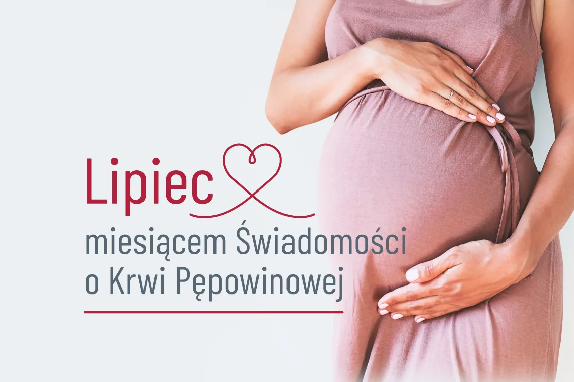 Lipiec – miesiąc świadomości krwi pępowinowej